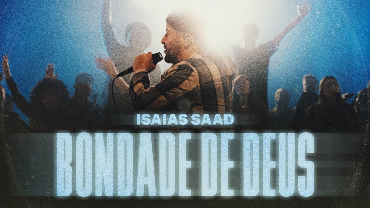 Bondade de Deus - Isaías Saad